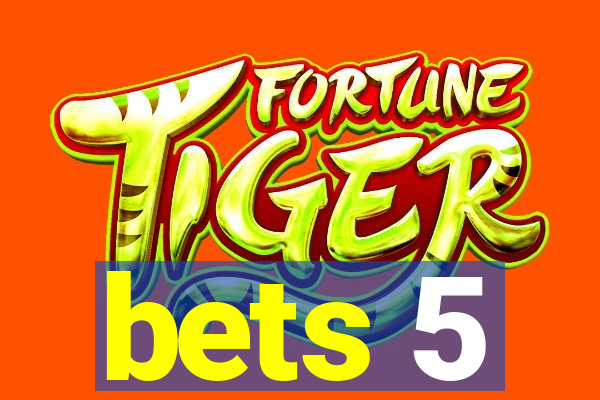 bets 5